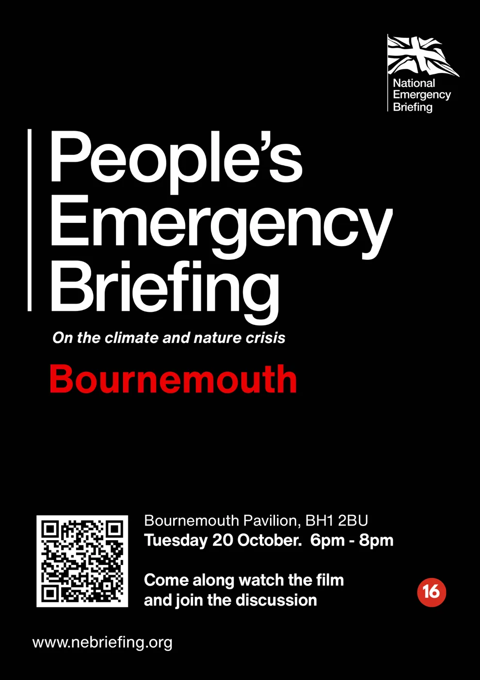 Black poster reading People's Emergency Briefing, on the climate and nature crisis, Bournemouth, Bournemouth Pavilion BH1 2BU, Tuesday 20 October 6pm to 8pm, come along watch the film and join the discussion, with a 16 age rating and a QR code